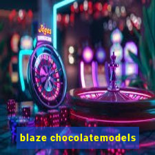 blaze chocolatemodels